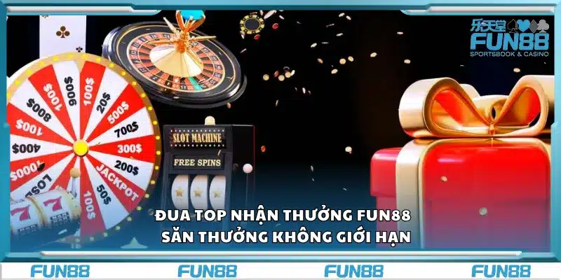 Đua top nhận thưởng Fun88 – Săn thưởng không giới hạn