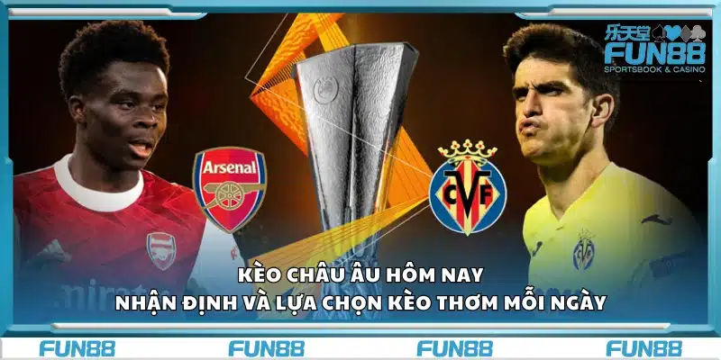Kèo châu Âu hôm nay – Nhận định và lựa chọn kèo thơm mỗi ngày